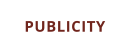 PUBLICITY