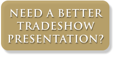 Need a Better Tradeshow Presentation?