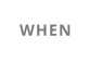 WHEN