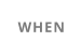 WHEN